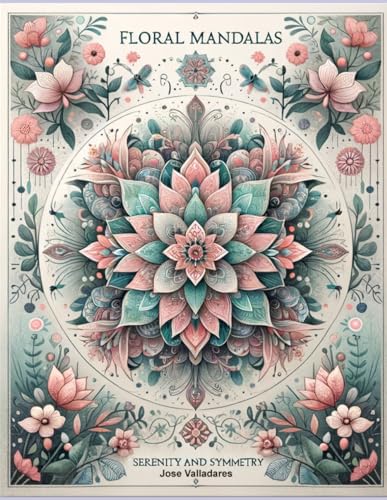 Floral Mandalas: Serenity and Symmetry von Independently published