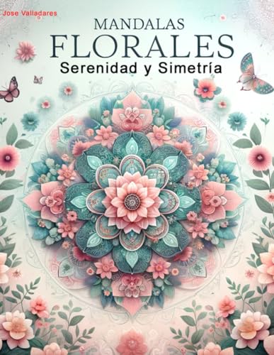 Mandalas Florales: Serenidad y Simetría von Independently published
