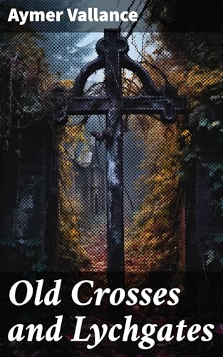 Old Crosses and Lychgates von Anson Street Press
