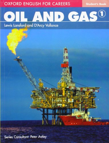 Oil and Gas, Level 1, Student's Book: A course for pre-work students who are studying for a career in the oil and gas industries (English for Careers)