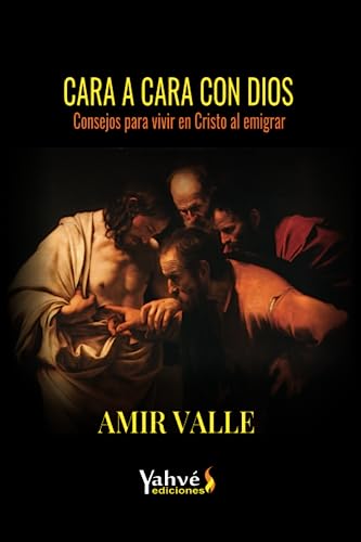 Cara a cara con Dios: Consejos para vivir en Cristo al emigrar von Independently published