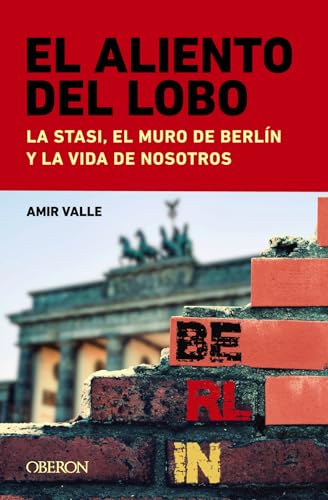 El aliento del lobo. La Stasi, el muro de Berlín y la vida de nosotros (Libros singulares) von ANAYA MULTIMEDIA