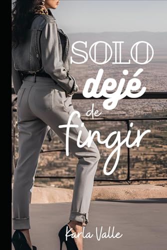 Solo dejé de fingir von Independently published