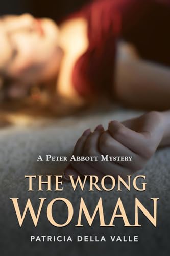 The Wrong Woman: A Peter Abbott Mystery von Booklocker.com, Inc.