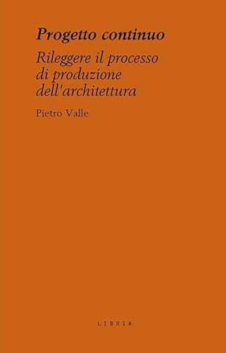 Progetto continuo. Rileggere il processo dell’architettura (Mosaico) von Libria