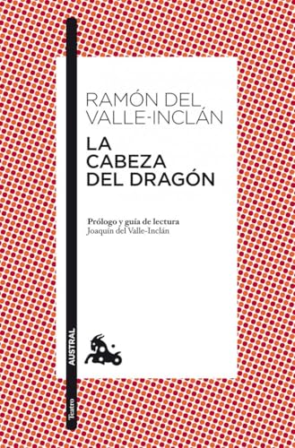 La cabeza del dragón: Prólogo y guía de lectura de Joaquín del Valle-Inclán (Clásica, Band 5) von Austral