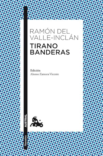 TIRANO BANDERAS Nê 319. AUSTRAL *2010*: Novela de Tierra Caliente. Edición de Alonso Zamora Vicente (Clásica) von Austral
