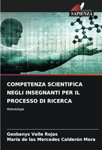 COMPETENZA SCIENTIFICA NEGLI INSEGNANTI PER IL PROCESSO DI RICERCA: Metodologia von Edizioni Sapienza