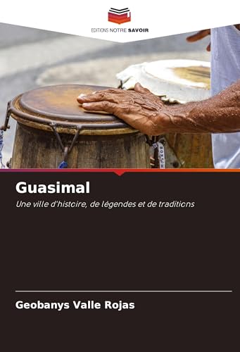 Guasimal: Une ville d'histoire, de légendes et de traditions von Editions Notre Savoir