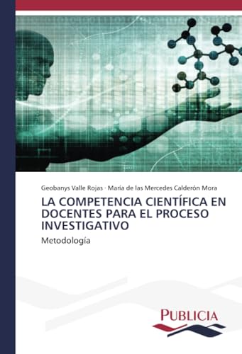 LA COMPETENCIA CIENTÍFICA EN DOCENTES PARA EL PROCESO INVESTIGATIVO: Metodología von Publicia