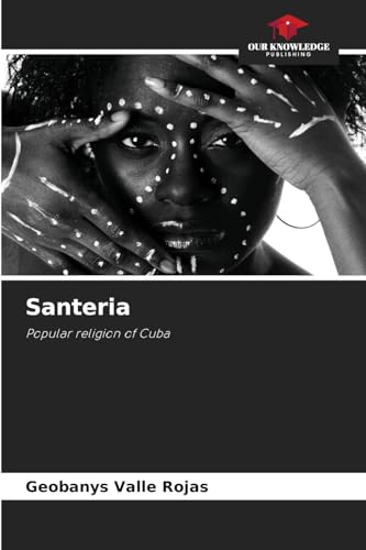 Santeria: Popular religion of Cuba von Our Knowledge Publishing