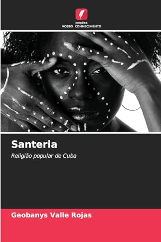 Santeria: Religião popular de Cuba von Edições Nosso Conhecimento
