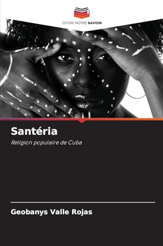 Santéria: Religion populaire de Cuba von Editions Notre Savoir
