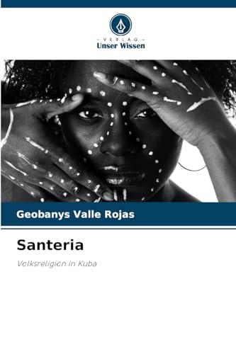 Santeria: Volksreligion in Kuba von Verlag Unser Wissen