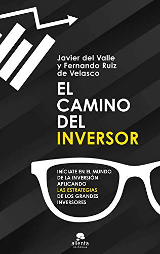 El camino del inversor: Iníciate en el mundo de la inversión aplicando las estrategias de los grandes inversores (Alienta) von Alienta