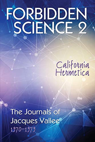 FORBIDDEN SCIENCE 2: California Hermetica, The Journals of Jacques Vallee 1970-1979 von Anomalist Books