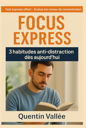 Focus express 3 habitudes anti-distraction des aujourd'hui von Independently published