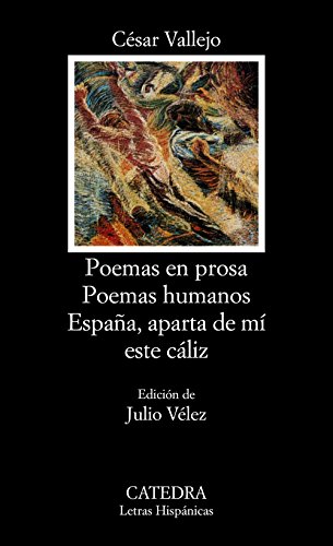 Poemas en prosa. Poemas humanos. España aparta de mi este Cáliz (Letras Hispánicas) von Ediciones Cátedra