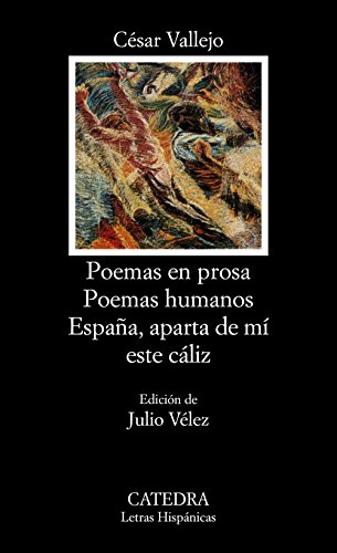 Poemas en prosa. Poemas humanos. España aparta de mi este Cáliz (Letras Hispánicas)