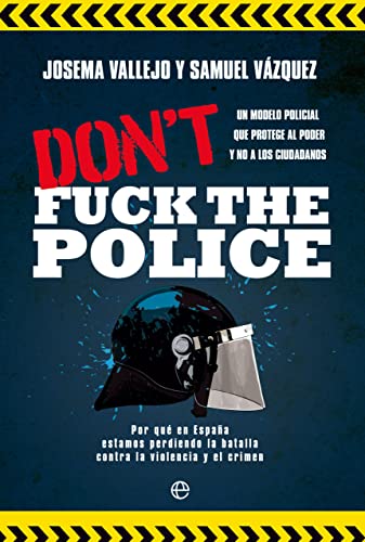 Don't fuck the police: Un modelo policial que protege al poder y no a los ciudadanos