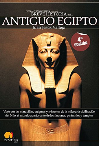Breve Historia del Antiguo Egipto: Viaje por las maravillas, enigmas y misterios de la milenaria civilización del Nilo, el mundo apasionante de los ... y templos sagrados surgidos del desierto Breve Historia del Antiguo Egipto: Viaje por las maravillas, enigmas y misterios de la milenaria civilización del Nilo, el mundo apasionante de los ... y templos sagrados surgidos del desierto von Ediciones Nowtilus