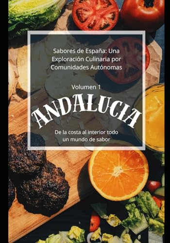 "Sabores de España: Una Exploración Culinaria por Comunidades Autónomas": Andalucía