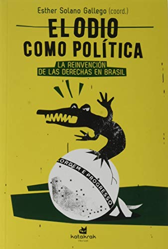 El odio como política: La reinvención de las derechas en Brasil von Katakrak