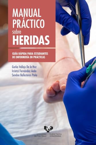 Manual práctico sobre heridas. Guía rápida para estudiantes de Enfermería en prácticas (Manuales Universitarios) von Universidad del País Vasco