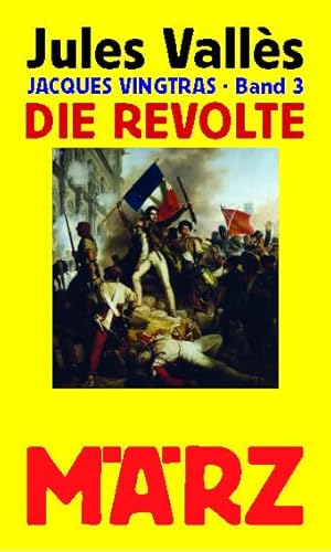 Die Revolte: Jacques Vingtras, Band 3 von März Verlag GmbH