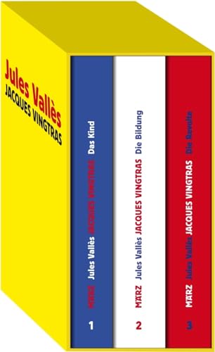 Jacques Vingtras im Schuber: Das Kind, Die Bildung, Die Revolte Jacques Vingtras im Schuber: Das Kind, Die Bildung, Die Revolte von März Verlag GmbH