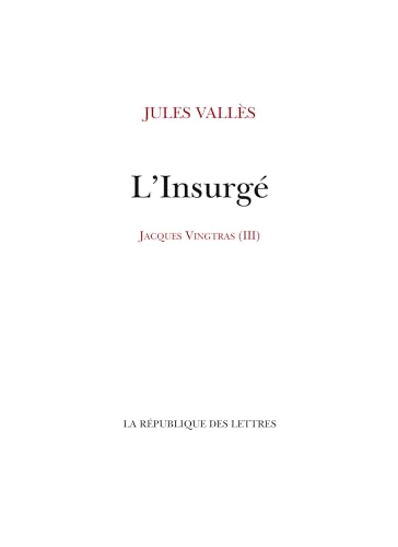 L'Insurgé: Jacques Vingtras (3) von REPUBLIQUE LETT