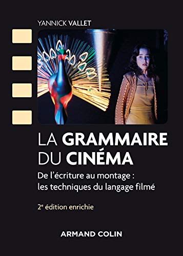 La grammaire du cinéma - 2e éd. - De l'écriture au montage : les techniques du langage filmé: De l'écriture au montage : les techniques du langage filmé von ARMAND COLIN