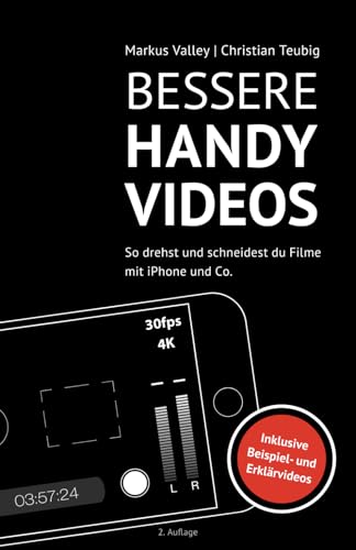 Bessere Handy-Videos: So drehst und schneidest du Filme mit iPhone und Co. von Markus Valley Alpenplatz 3 81541
