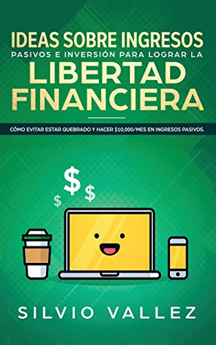IDEAS SOBRE INGRESOS PASIVOS E INVERSIÓN PARA LOGRAR LA LIBERTAD FINANCIERA: Cómo Evitar Estar Quebrado Y Hacer $10,000/Mes En Ingresos Pasivos von Native Publisher