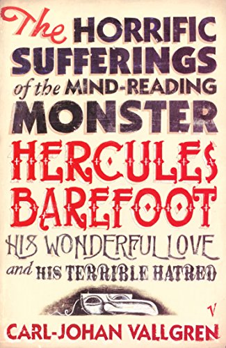 The Horrific Sufferings Of The Mind-Reading Monster Hercules Barefoot: His Wonderful Love and his Terrible Hatred