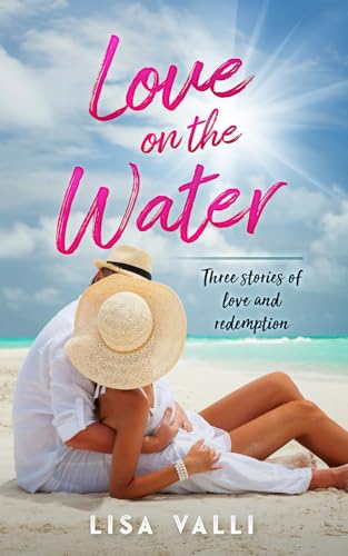 Love on the Water: Three stories of love and redemption Love on the Water: Three stories of love and redemption von Year of the Book Press