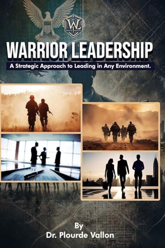 Warrior Leadership: A Strategic Approach to Leading in Any Environment von The Book Publishing Pros