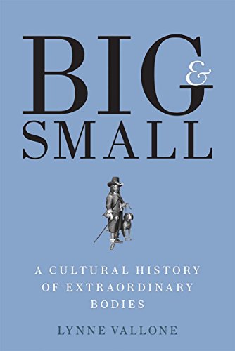 Big and Small: A Cultural History of Extraordinary Bodies von Yale University Press