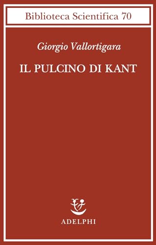 Il pulcino di Kant (Biblioteca scientifica) von Adelphi