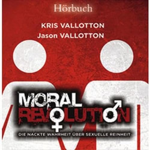 Moral Revolution - Hörbuch: Die nackte Wahrheit über sexuelle Reinheit von Grain Press Verlag GmbH