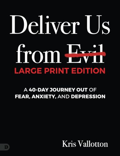 Deliver Us from Evil (Large Print Edition): A 40-Day Journey out of Fear, Anxiety, and Depression von Destiny Image Publishers