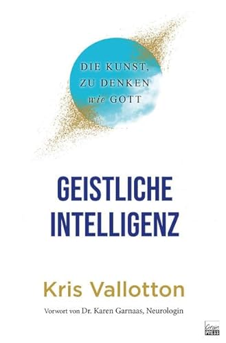 Geistliche Intelligenz: Die Kunst, zu denken wie Gott von Grain Press Verlag GmbH