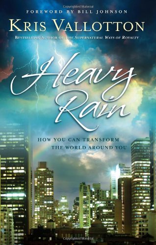 Heavy Rain: How You Can Transform the World Around You: Renew the Church, Transform the World Heavy Rain: How You Can Transform the World Around You: Renew the Church, Transform the World