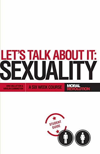 Let's Talk About It - SEXUALITY: A 6-Week Course (Participant's Guide) von Moral Revolution
