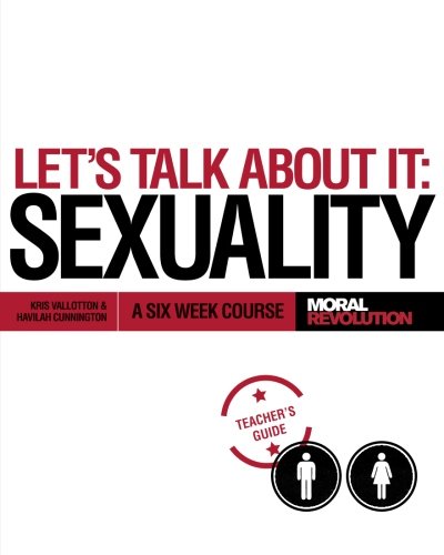 Let's Talk About It - SEXUALITY: A Six Week Course (Teacher's Guide) von Moral Revolution