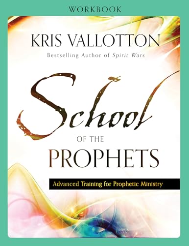 School of the Prophets Workbook: Advanced Training for Prophetic Ministry