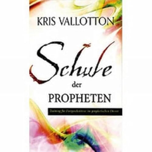 Schule der Propheten: Training für Fortgeschrittene im prophetischen Dienst