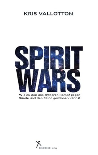 Spirit Wars: Wie du den unsichtbaren Kampf gegen Sünde und den Feind gewinnen kannst