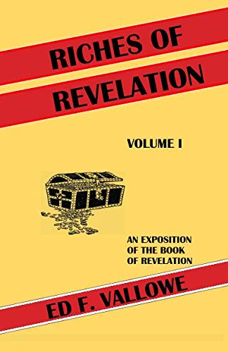 Riches of Revelation, Volume I: An Exposition of the Book of Revelation, Volume I