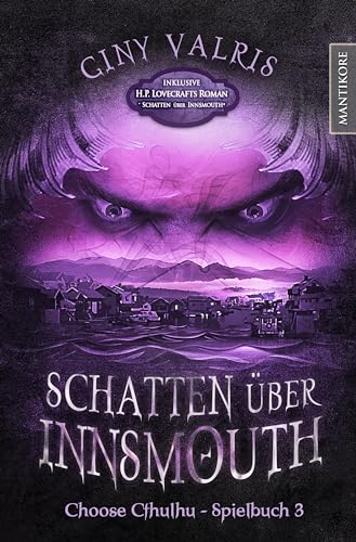 Choose Cthulhu 3 - Schatten über Innsmouth: Horror Spielbuch inklusive H.P. Lovecrafts Roman Schatten über Innsmouth (Choose Cthulhu: Ein Horror Spielbuch in den Welten H.P. Lovecrafts) von Mantikore Verlag